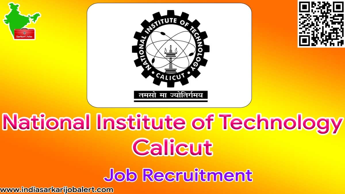 NIT Calicut – National Institute of Technology Job Recruitment 2022- 48 Engineer and other Vacancies