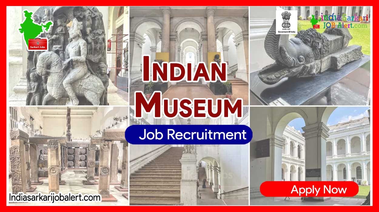 Great job Vacancy in Indian Museum – 40,000 to 1,40,000 monthly salary
