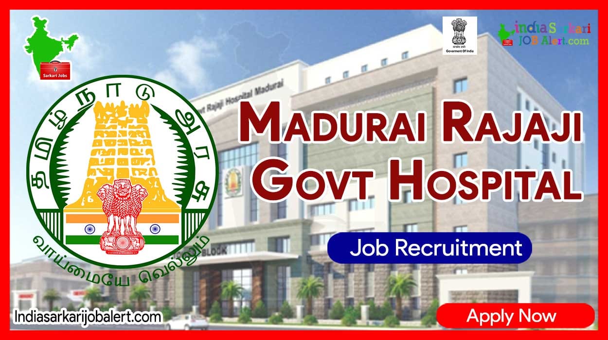 Madurai Rajaji Govt Hospital Recruitment 2023: 14 Vacancies for Nurse