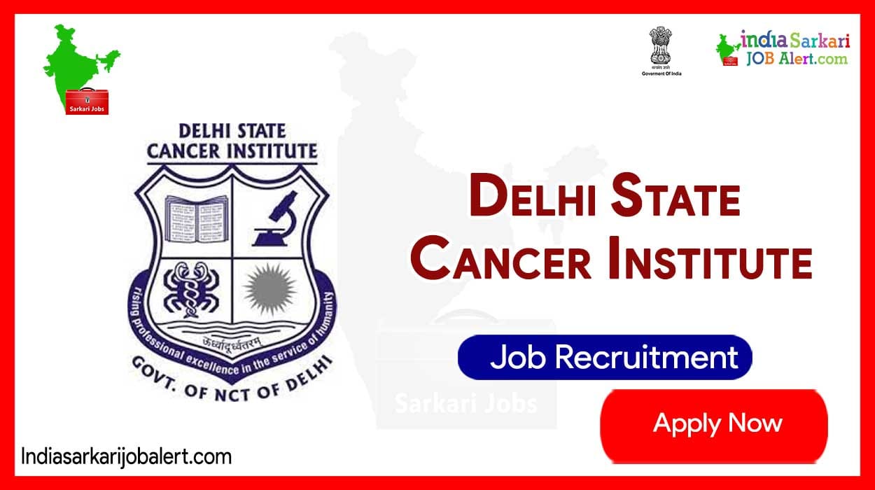 Excellent job in Delhi State Cancer Institute… Salary up to one lakh per month don’t miss it!..