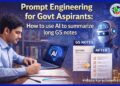 Prompt Engineering for Govt Aspirants: Summarize GS Notes with AI - 2026 5 Prompt Engineering for Govt Aspirants