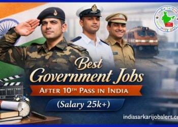 Best Government Jobs after 10th Pass in India (25k+ Salary)